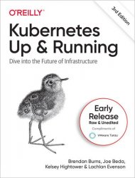 Kubernetes: Up and Running, 3rd Edition (Early Release)