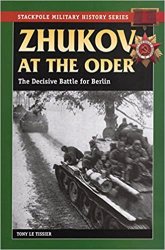 Stackpole Military History Series - Zhukov at the Oder: The Decisive Battle for Berlin
