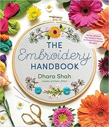 The Embroidery Handbook: All the Stitches You Need to Know to Create Gorgeous Designs