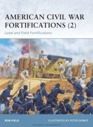 Osprey Fortress 38 - American Civil War Fortifications (2): Land and Field Fortifications