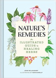 Nature's Remedies: An Illustrated Guide to Healing Herbs