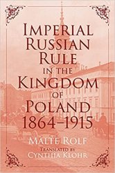 Imperial Russian Rule in the Kingdom of Poland, 1864-1915