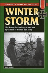 Stackpole Military History Series - Winter Storm: The Battle for Stalingrad and the Operation to Rescue 6th Army