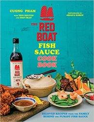 The Red Boat Fish Sauce Cookbook: Beloved Recipes from the Family Behind the Purest Fish Sauce