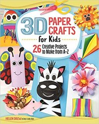 3D Paper Crafts for Kids: 26 Creative Projects to Make from AZ