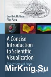 A Concise Introduction to Scientific Visualization: Past, Present, and Future