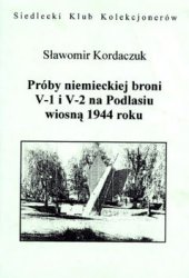 Proby niemieckiej broni V-1 i V-2 na Podlasiu wiosna 1944 roku