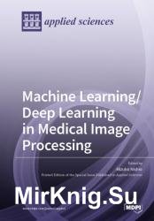 Machine Learning/Deep Learning in Medical Image Processing