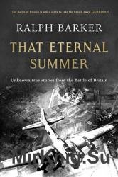 That Eternal Summer: Untold True Stories from the Battle of Britain