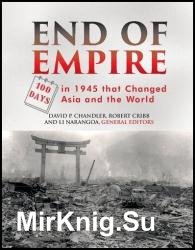 End of Empire: One Hundred Days in 1945 that Changed Asia and the World