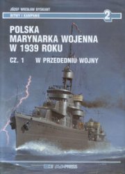 Polska Marynarka Wojenna cz.1. W przededniu wojny (Bitwy i Kampanie  2)