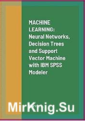Machine Learning: Neural Networks, Decision Trees and Support Vector Machine with IBM SPSS Modeler
