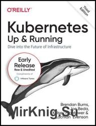 Kubernetes: Up and Running: Dive into the Future of Infrastructure, 3rd Edition (Third Early Release)