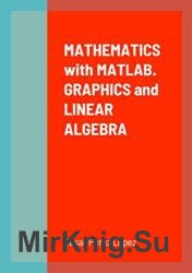 Mathematics with MATLAB. Graphics and Linear Algebra