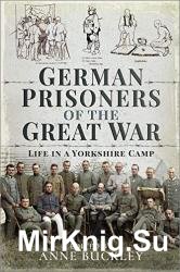 German Prisoners of the Great War: Life in a Yorkshire Camp