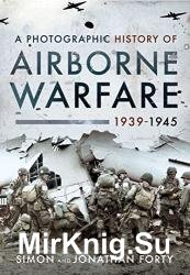 A Photographic History of Airborne Warfare, 19391945