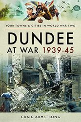 Your Towns and Cities in World War Two - Dundee at War 1939-45