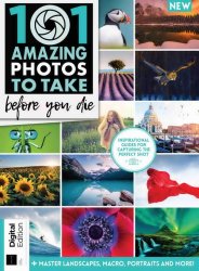 101 Amazing Photos To Take Before You Die Third Edition 2022