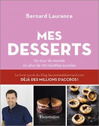 Mes desserts: Un tour du monde en plus de 110 recettes sucrees