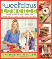 Weelicious Lunches: Think Outside the Lunch Box with More Than 160 Happier Meals