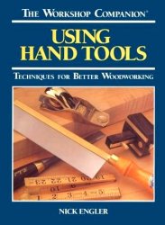 Using Hand Tools: Techniques for Better Woodworking (The Workshop Companion)