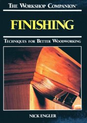 Finishing: Techniques for Better Woodworking (Workshop Companion)