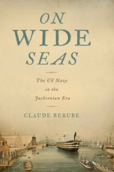 On Wide Seas: The US Navy in the Jacksonian Era