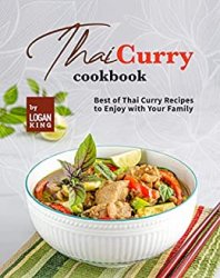 Thai Curry Cookbook: Best of Thai Curry Recipes to Enjoy with Your Family
