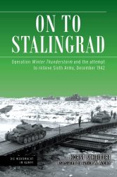 On to Stalingrad: Operation Winter Thunderstorm and the attempt to relieve Sixth Army, December 1942 (Die Wehrmacht im Kampf)