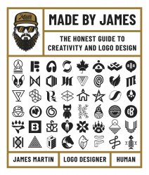 Made by James: The Honest Guide to Creativity and Logo Design