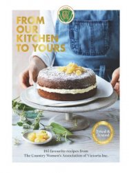 From Our Kitchen to Yours: 185 favourite recipes from the Country Women's Association of Victoria Inc