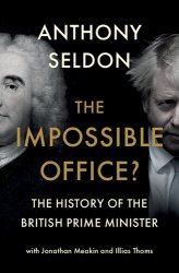 The Impossible Office? The History of the British Prime Minister