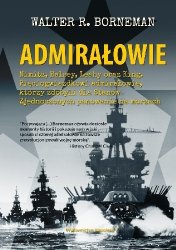 Admiralowie. Nimitz, Halsey, Leahy oraz King. Pieciogwiazdkowi admiralowie, ktorzy zdobyli dla Stanow Zjednoczonych panowanie na morzach