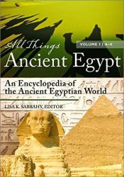 All Things Ancient Egypt (2 volumes): An Encyclopedia of the Ancient Egyptian World
