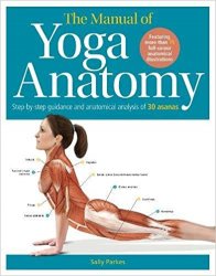 The Manual of Yoga Anatomy: Step-by-step guidance and anatomical analysis of 30 asanas