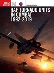 RAF Tornado Units in Combat 1992-2019 (Osprey Combat Aircraft 242)
