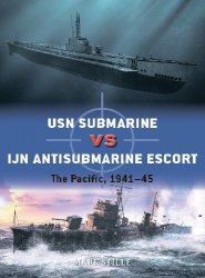 USN Submarine vs IJN Antisubmarine Escort: The Pacific, 1941-45 (Osprey Duel 117)