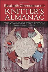 Elizabeth Zimmermann's Knitter's Almanac: The Commemorative Edition