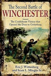 The Second Battle of Winchester: The Confederate Victory That Opened the Door to Gettysburg