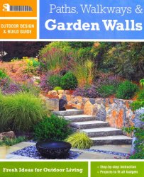 Paths, Walkways and Garden Walls: Fresh Ideas for Outdoor Living (Sunset Outdoor Design & Build Guide)