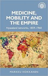 Studies in Imperialism 152 - Medicine, mobility and the empire: Nyasaland networks, 18591960