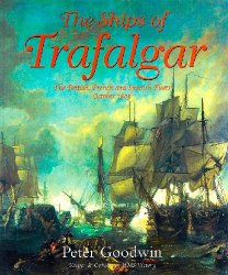 The Ships of Trafalgar: The British, French And Spanish Fleets, 21 October 1805