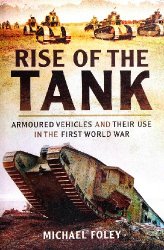 Rise of the Tank: Armoured Vehicles and Their Use in the First World War