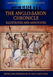 The Anglo-Saxon Chronicle: Illustrated and Annotated