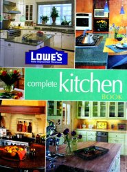 Lowe's Complete Kitchen Book (Lowe's Home Improvement)