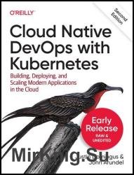 Cloud Native DevOps with Kubernetes, 2nd Edition (Fourth Early Release)