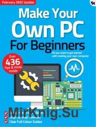 Make Your Own PC For Beginners - 9th Edition, February 2022 Update