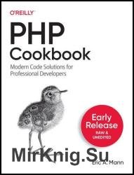 PHP Cookbook: Modern Code Solutions for Professional PHP Developers (Early Release)