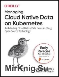 Managing Cloud Native Data on Kubernetes (Third Early Release)