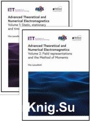 Advanced Theoretical and Numerical Electromagnetics. Volume 1-2
